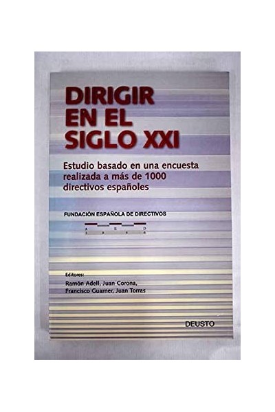 Dirigir en el siglo XXI. Estudio basado en una encuesta realizada a más de 1000 directivos españoles.